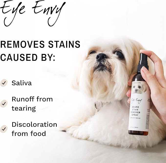 Eye Envy Beard Stain Remover Spray for Dogs/Cats. Natural, Safe. Remove Stains from Drooling, Saliva, Food, Runoff from Tearing. Removes Odors. Keeps Dog Beards Clean. 4oz